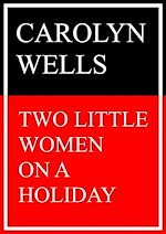 Télécharger le livre :  Two Little Women on a Holiday