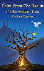 Télécharger le livre :  Tales From The Realm Of The Golden Tree: The Lost Kingdom