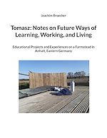 Télécharger le livre :  Tomasz: Notes on Future Ways of Learning, Working, and Living