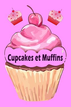 Télécharger le livre :  Cupcakes et Muffins - Les 200 meilleures recettes dans un livre de cuisson (Gâteaux et  Pâtisseries)