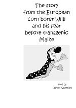 Download this eBook The story from the European corn borer Willi and his fear before transgenic Maize
