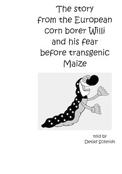 Télécharger le livre :  The story from the European corn borer Willi and his fear before transgenic Maize