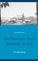 Télécharger le livre :  The Onesimos Nesib Seminary in Aira