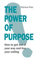 Télécharger le livre :  The Power Of Purpose