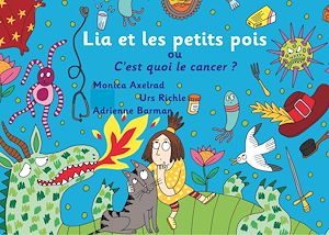 Téléchargez le livre :  Lia et les petits pois ou C'est quoi le cancer ? - version "maman est malade"