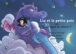 Télécharger le livre :  Lia et les petits pois ou C'est quoi le cancer ? - version "papa est malade"