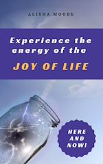 Télécharger le livre :  Experience the energy of the JOY OF LIFE