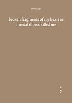 Télécharger le livre :  broken fragments of my heart or mental illness killed me