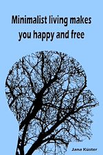 Télécharger le livre :  Minimalist living makes you happy and free