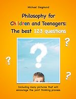 Download this eBook Philosophy for Children and Teenagers: The best 123 questions