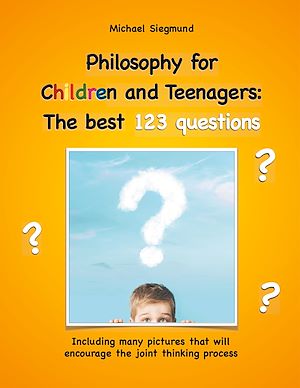 Téléchargez le livre :  Philosophy for Children and Teenagers: The best 123 questions