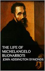 Download this eBook The Life of Michelangelo Buonarroti