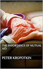 Télécharger le livre :  The Importance of Mutual Aid