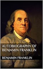 Télécharger le livre :  Autobiography of Benjamin Franklin