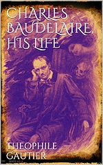 Télécharger le livre :  Charles Baudelaire, His Life