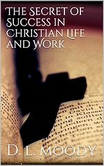 Télécharger le livre :  The Secret of Success in Christian Life and Work