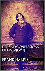 Download this eBook Life and Confessions of Oscar Wilde