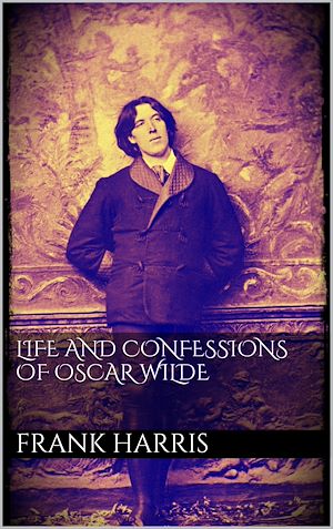 Téléchargez le livre :  Life and Confessions of Oscar Wilde