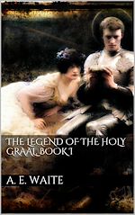 Télécharger le livre :  The Legend of the Holy Graal. Book I