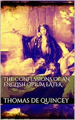 Télécharger le livre :  The Confessions of an English Opium Eater