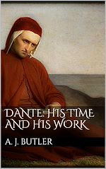 Download this eBook Dante: His Times and His Work