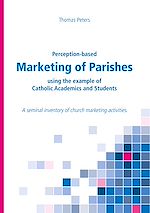 Télécharger le livre :  Perception-based Marketing of Parishes using the example of Catholic Academics and Students