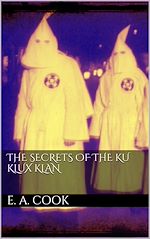 Download this eBook The Secrets of the Ku Klux Klan