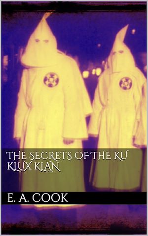 Download the eBook: The Secrets of the Ku Klux Klan