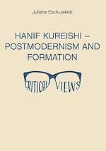 Download this eBook Hanif Kureishi - Postmodernism and Formation - Critical Views