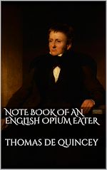 Télécharger le livre :  Note Book of an English Opium-Eater