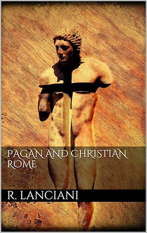Téléchargez le livre :  Pagan and Christian Rome