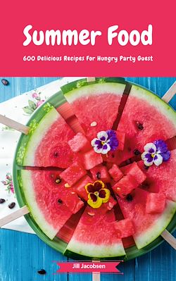 Télécharger le livre :  Summer Food - 600 Delicious Recipes For Hungry Party Guest