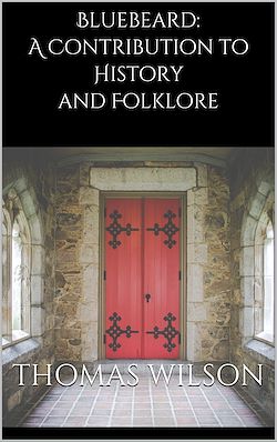 Télécharger le livre :  Bluebeard: A Contribution to History and Folklore