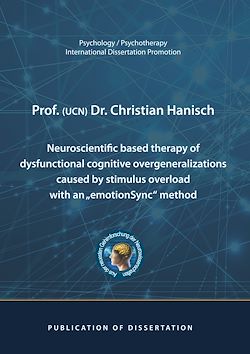 Télécharger le livre :  Neuroscientific based therapy of dysfunctional cognitive overgeneralizations caused by stimulus overload with an "emotionSync" method