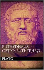 Télécharger le livre :  Euthydemus, Crito, Euthyphro