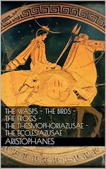Download this eBook The wasps - The birds - The frogs - The Thesmophoriazusae - The Ecclesiazusae
