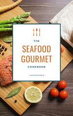 Télécharger le livre :  The Seafood Gourmet Cookbook
