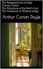 Télécharger le livre :  The Disappearance of Lady Frances Carfax, The Adventure of the Devil's Foot, The Adventure of Wisteria Lodge