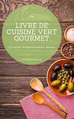 Télécharger le livre :  Le Livre De Cuisine Vert Gourmet