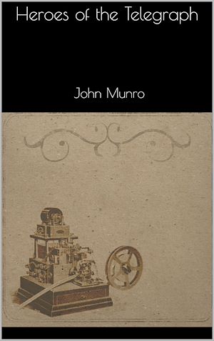 Téléchargez le livre :  Heroes of the Telegraph