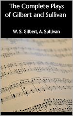 Download this eBook The Complete Plays of Gilbert and Sullivan