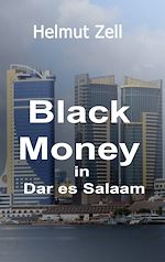 Télécharger le livre :  Dark Money in Dar es Salaam