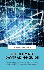Télécharger le livre :  The Ultimate Daytrading Guide: Invest Intelligently Step by Step And Earn Money With Stocks, CFD & Forex