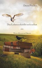 Télécharger le livre :  Das Leben schreibt sich selbst