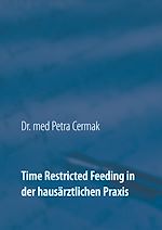 Télécharger le livre :  Time Restricted Feeding in der hausärztlichen Praxis