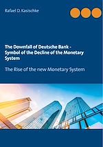 Download this eBook The Downfall of Deutsche Bank - Symbol of the Decline of the Monetary System