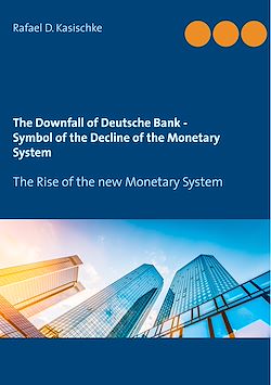 Télécharger le livre :  The Downfall of Deutsche Bank - Symbol of the Decline of the Monetary System