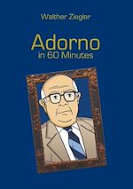 Télécharger le livre :  Adorno in 60 Minutes