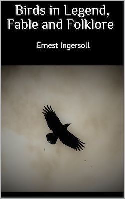 Télécharger le livre :  Birds in Legend, Fable and Folklore