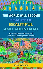 Télécharger le livre :  The World will become Peaceful, Beautiful and Abundant